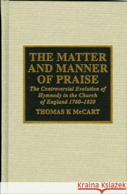 The Matter and Manner of Praise: The Controversial Evolution of Hymnody in the Church of England, 1760-1820