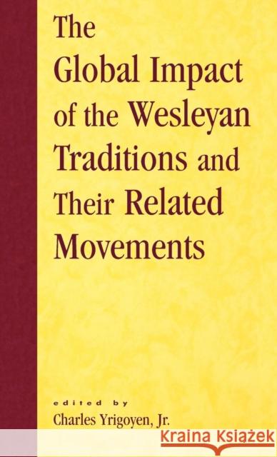 The Global Impact of the Wesleyan Traditions and Their Related Movements