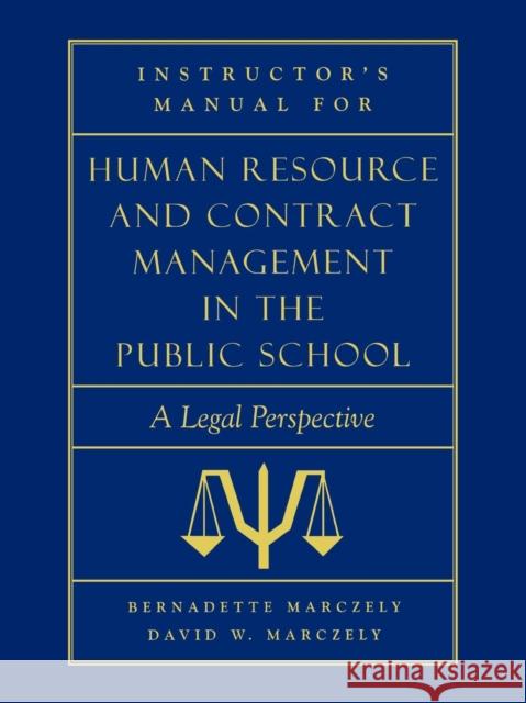Instructor's Manual for Human Resource & Contract Management in the Public School: A Legal Perspective