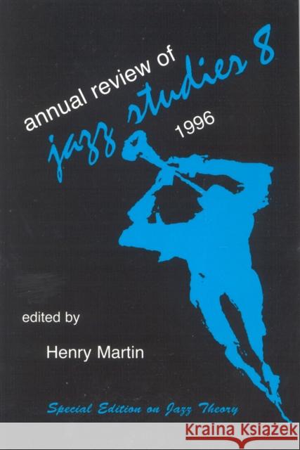 Annual Review of Jazz Studies 8: 1996: Special Edition on Jazz Theory