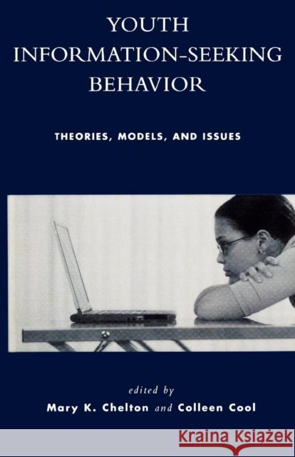 Youth Information Seeking Behavior: Theories, Models, and Issues