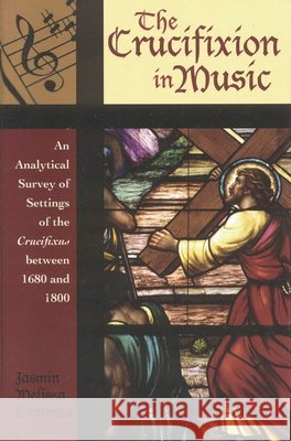 The Crucifixion in Music: An Analytical Survey of Settings of the Crucifixus between 1680 and 1800