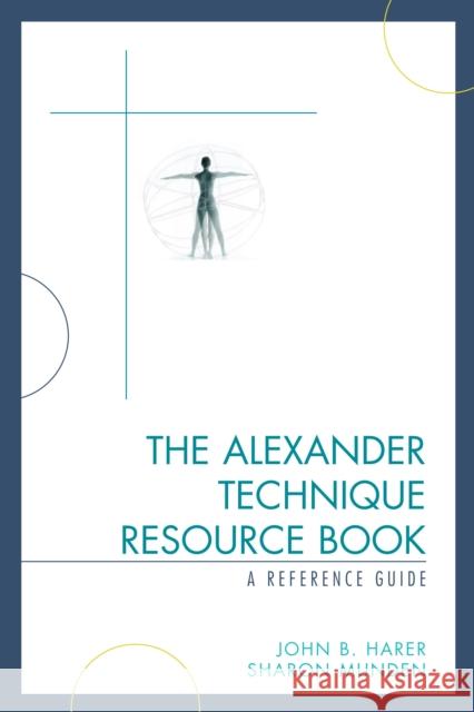 The Alexander Technique Resource Book: A Reference Guide