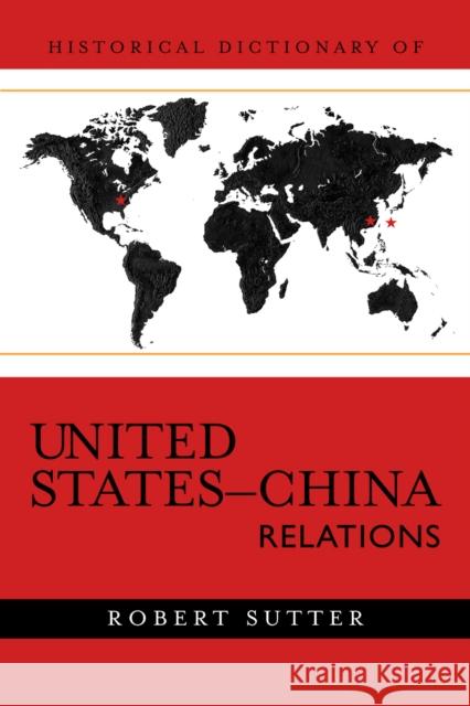 Historical Dictionary of United States-China Relations