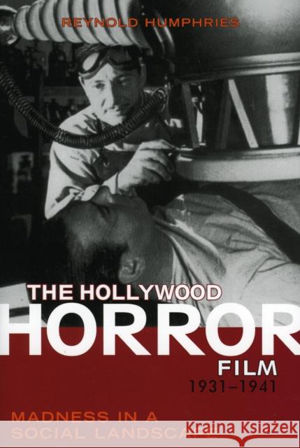 The Hollywood Horror Film, 1931-1941: Madness in a Social Landscape