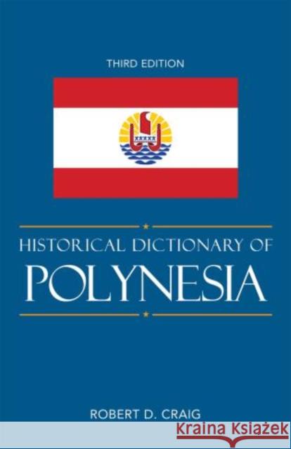 Historical Dictionary of Polynesia, Third Edition