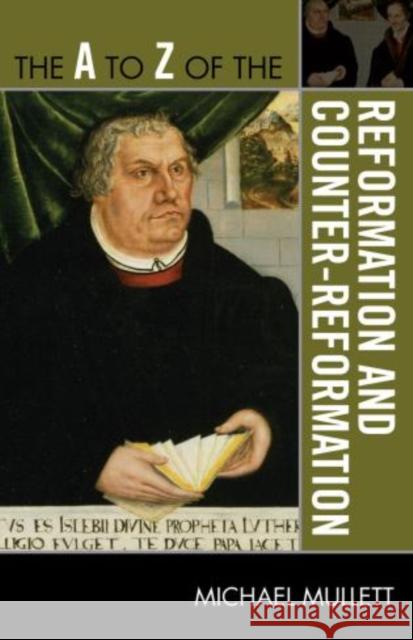 The A to Z of the Reformation and Counter-Reformation