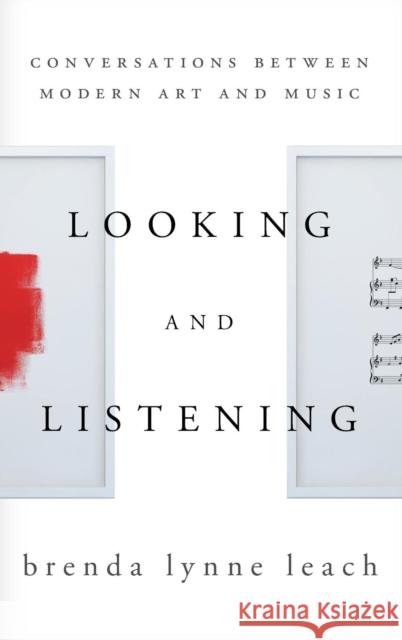 Looking and Listening: Conversations Between Modern Art and Music