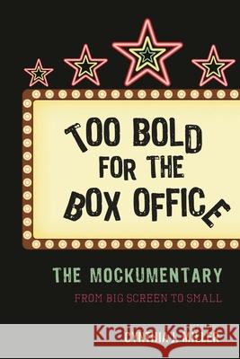 Too Bold for the Box Office: The Mockumentary from Big Screen to Small