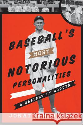 Baseball's Most Notorious Personalities: A Gallery of Rogues