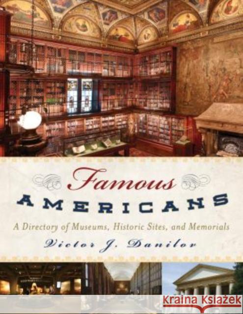 Famous Americans: A Directory of Museums, Historic Sites, and Memorials