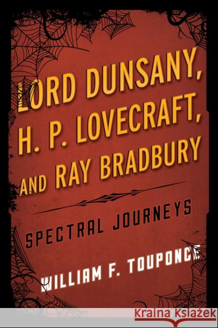 Lord Dunsany, H.P. Lovecraft, and Ray Bradbury: Spectral Journeys