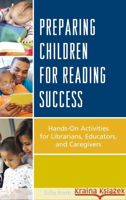 Preparing Children for Reading Success: Hands-On Activities for Librarians, Educators, and Caregivers