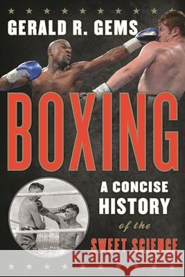 Boxing: A Concise History of the Sweet Science