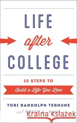 Life After College: Ten Steps to Build a Life You Love