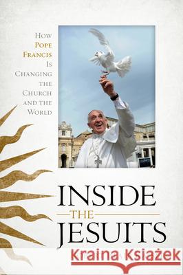 Inside the Jesuits: How Pope Francis Is Changing the Church and the World