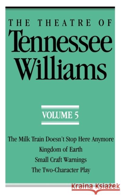 The Theatre of Tennessee Williams, Volume V: The Milk Train Doesn't Stop Here Anymore, Kingdom of Earth, Small Craft Warnings, The Two-Character Play
