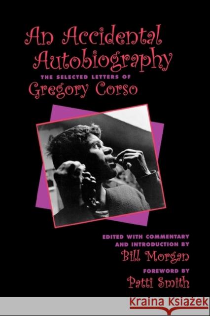 An Accidental Autobiography: The Selected Letters of Gregory Corso