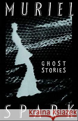 The Ghost Stories of Muriel Spark