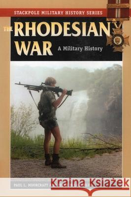 The Rhodesian War: A Military History