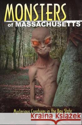 Monsters of Massachusetts: Mysterious Creatures in the Bay State