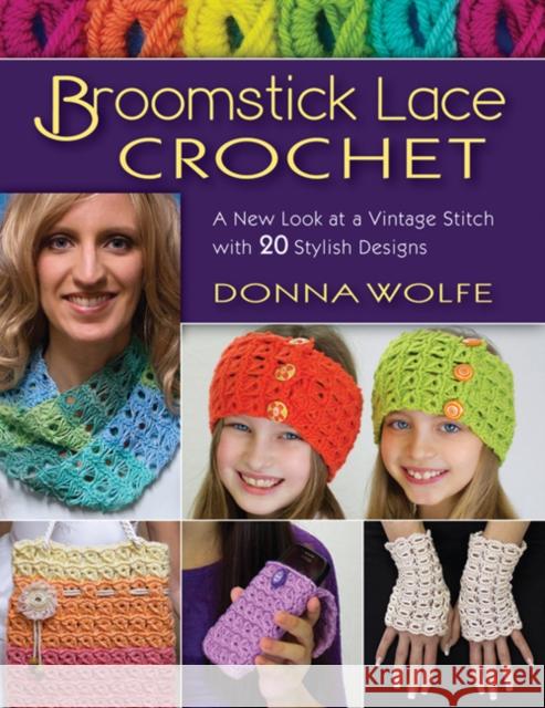 Broomstick Lace Crochet: A New Look at Vintage Stitch with 20 Stylish Designs