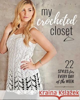 My Crocheted Closet: 22 Styles for Every Day of the Week