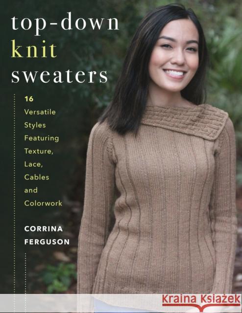 Top-Down Knit Sweaters: 16 Versatile Styles Featuring Texture, Lace, Cables, and Colorwork