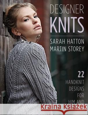 Designer Knits: Sarah Hatton & Martin Storey: 22 Handknit Designs for Him & Her