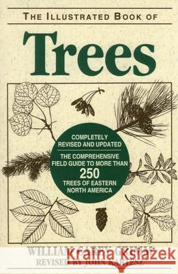 Illustrated Book of Trees: The Comprehensive Field Guide to More than 250 Trees of Eastern North America, Revised Edition