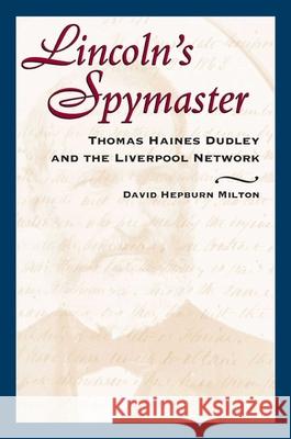 Lincoln's Spymaster: Thomas Haines Dudley and the Liverpool Network