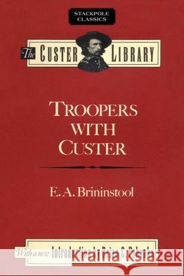 Troopers with Custer: Historic Incidents of the Battle of the Little Big Horn