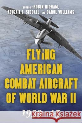 Flying American Combat Aircraft of World War II: 1939-45, Volume 1, 2021 Edition