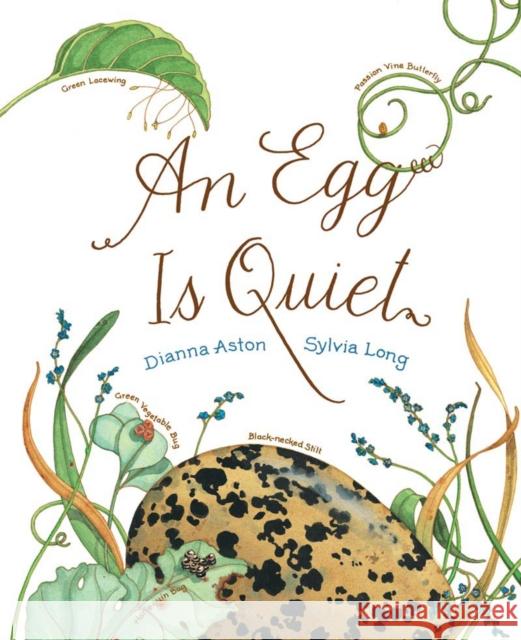 An Egg Is Quiet: (Nature Books for Kids, Children's Books Ages 3-5, Award Winning Children's Books)