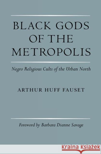 Black Gods of the Metropolis: Negro Religious Cults of the Urban North