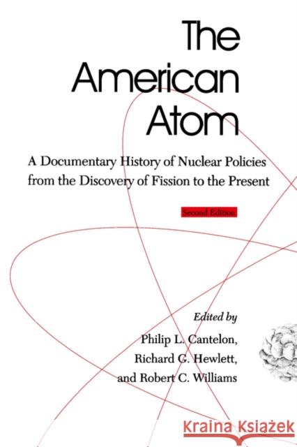 The American Atom: A Documentary History of Nuclear Policies from the Discovery of Fission to the Present, 1939-1984