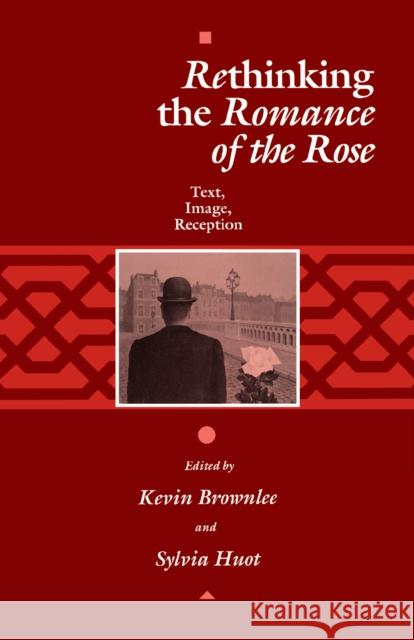 Rethinking the Romance of the Rose: Text, Image, Reception