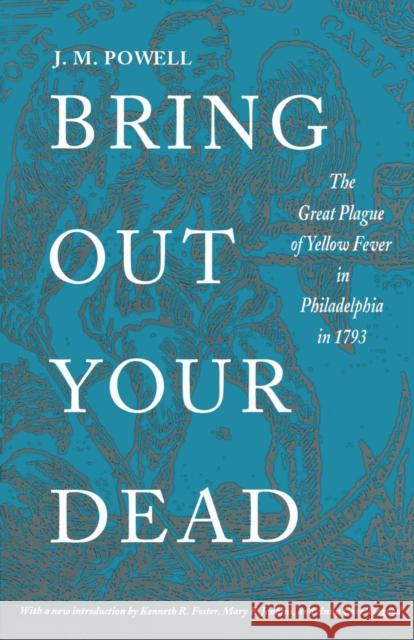 Bring Out Your Dead: The Great Plague of Yellow Fever in Philadelphia in 1793