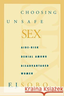 Choosing Unsafe Sex: Aids-Risk Denial Among Disadvantaged Women