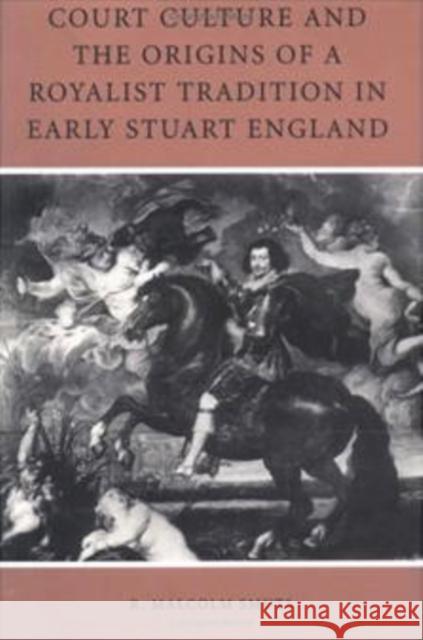 Court Culture and the Origins of a Royalist Tradition in Early Stuart England