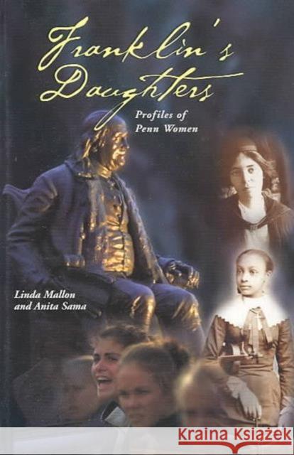 Franklin's Daughters: Profiles of Penn Women