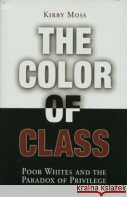 Color of Class: Poor Whites and the Paradox of Privilege