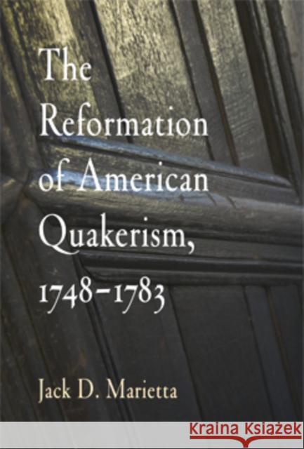 The Reformation of American Quakerism, 1748-1783