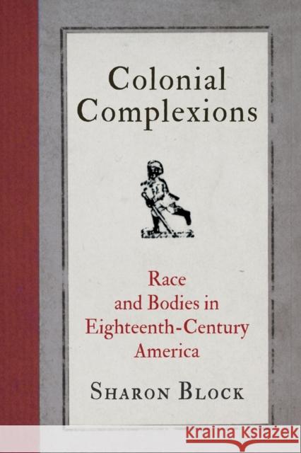 Colonial Complexions: Race and Bodies in Eighteenth-Century America
