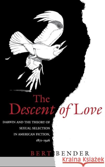 The Descent of Love: Darwin and the Theory of Sexual Selection in American Fiction, 1871-1926