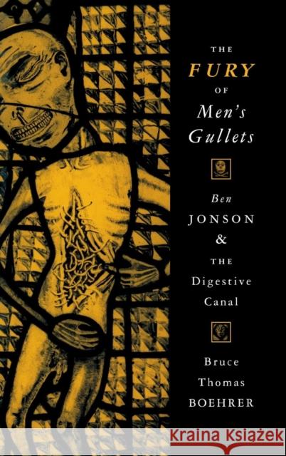 The Fury of Men's Gullets: Ben Jonson and the Digestive Canal