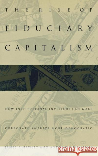 The Rise of Fiduciary Capitalism: How Institutional Investors Can Make Corporate America More Democratic