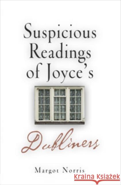 Suspicious Readings of Joyce's Dubliners