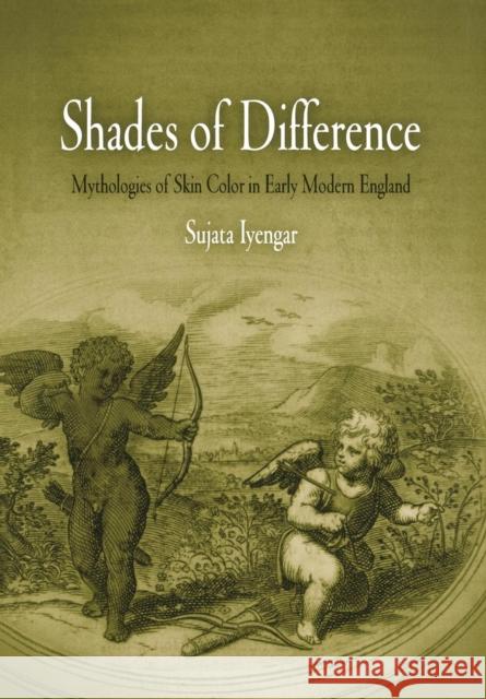 Shades of Difference: Mythologies of Skin Color in Early Modern England