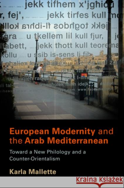 European Modernity and the Arab Mediterranean: Toward a New Philology and a Counter-Orientalism